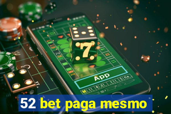 52 bet paga mesmo